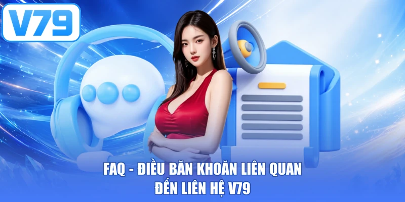 FAQ - Điều băn khoăn liên quan đến liên hệ V79