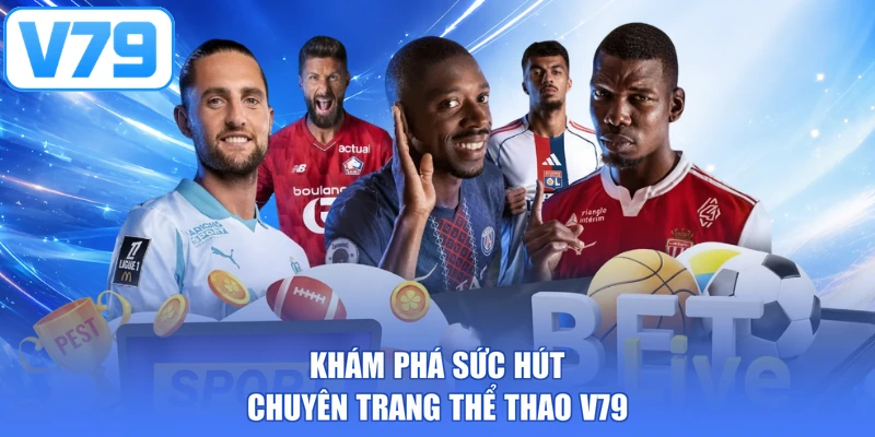 Khám phá sức hút chuyên trang thể thao V79