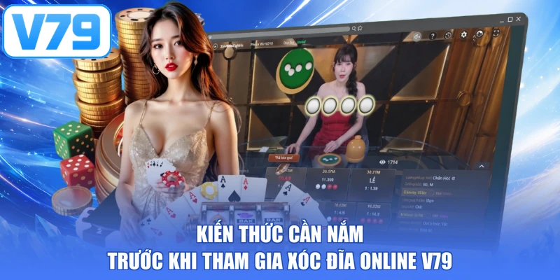 Kiến thức cần nắm trước khi tham gia xóc đĩa online V79