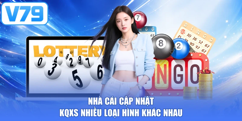 Nhà cái cập nhật KQXS nhiều loại hình khác nhau