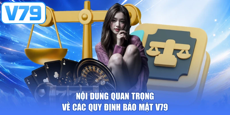 Nội dung quan trọng về các quy định bảo mật V79