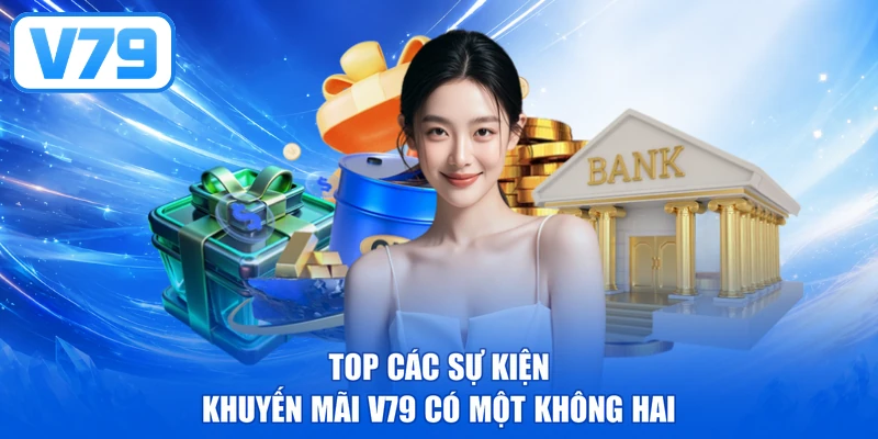 Top các sự kiện khuyến mãi V79 có một không hai